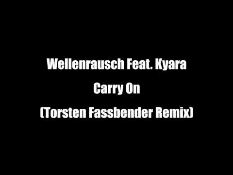 Wellenrausch Feat. Kyara - Carry On (Torsten Fassbender Remix)