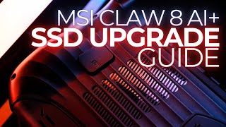 MSI Claw 8 AI+ SSD Upgrade: The Ultimate DIY Guide
