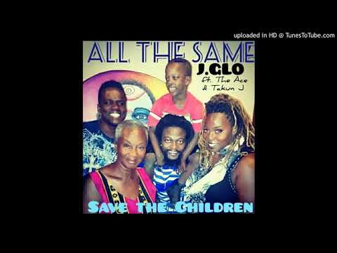 J. Glo - All The Same ft. The ACE & Takun J