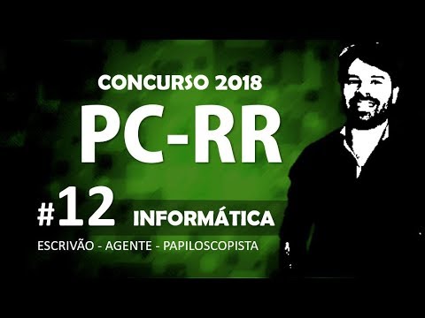 Concurso PC RR 2018 | Polícia Civil Roraima Aula 12 de Informática