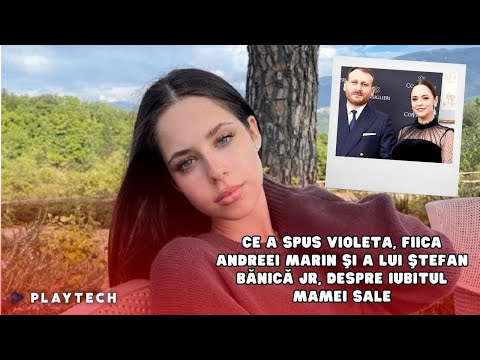 Ce a spus Violeta, fiica Andreei Marin şi a lui Ştefan Bănică Jr, despre iubitul mamei sale...
