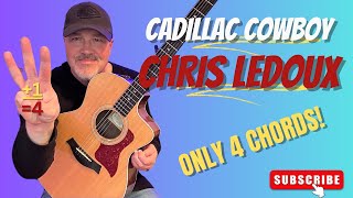 How to Play Cadillac Cowboy - Chris LeDoux - WITH ONLY 4 CHORDS! - Acoustic Guitar Lesson