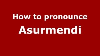 How to pronounce Asurmendi