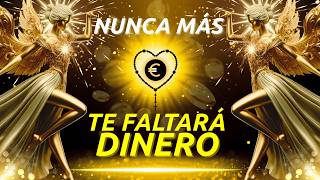 NUNCA MÁS TE FALTARÁ DINERO - Decreto Divino que Rompe la Escasez para Siempre