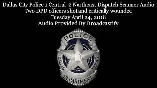 Dallas City Police  Dispatch Scanner Audio Two DPD officers shot and critically wounded