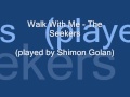Walk With Me - The Seekers (played by Shimon ...