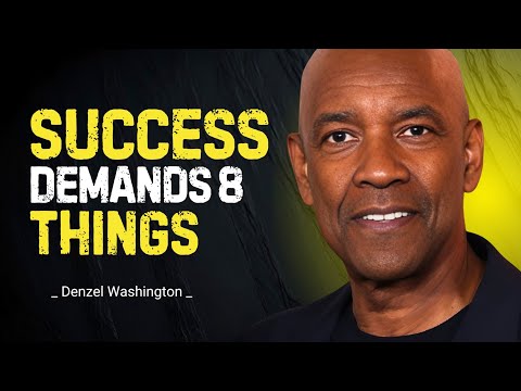 Success Demands 8 Things | Denzel Washington