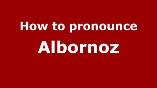 How to pronounce Albornoz