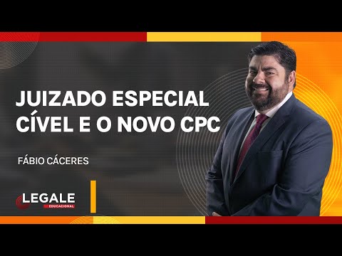 JUIZADO ESPECIAL CÍVEL e O NOVO CPC - PROF. FÁBIO CÁCERES