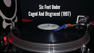 Six Feet Under - Caged And Disgraced 