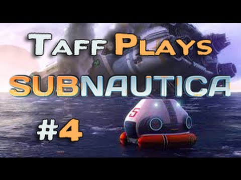 Taff Plays - Subnautica - Part 4