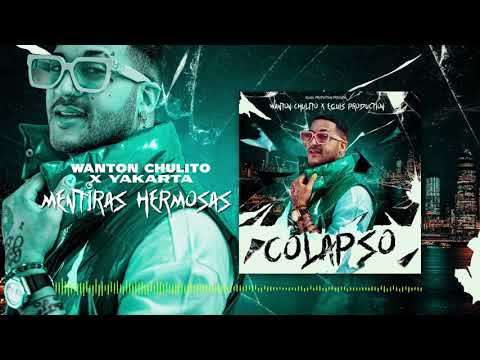 Wanton Chulito X Yakarta - Mentiras Hermosas [Official Audio] Colapso