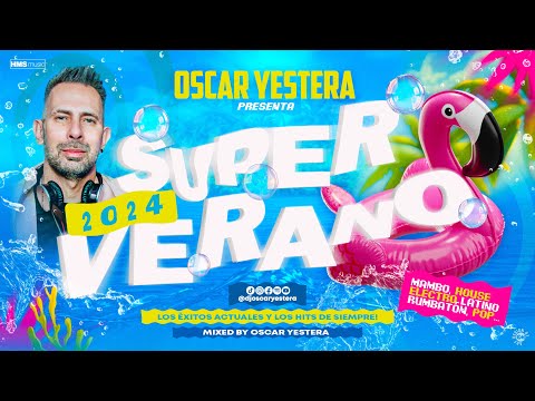 SUPER VERANO 2024 | MIX ELECTRO LATINO, MAMBO, HOUSE | ÉXITOS AGOSTO 2024 | by OSCAR YESTERA