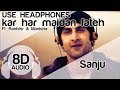 KAR HAR MAIDAAN FATEH 8D Audio Song 🎧 - Sanju (Ranbir Kapoor | Rajkumar Hirani)