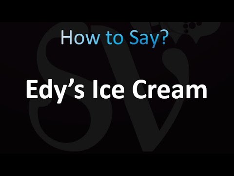 How to Pronounce Edy’s Ice Cream