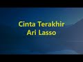 Ari Lasso - Cinta Terakhir || Grab Music