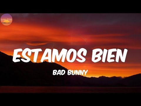 Estamos Bien - Bad Bunny (Letra/Lyrics)