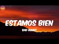 Estamos Bien - Bad Bunny (Letra/Lyrics)