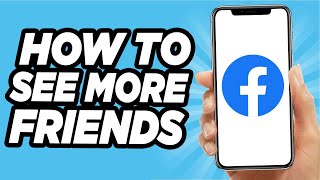 How To See More Friends On Facebook - Easy!