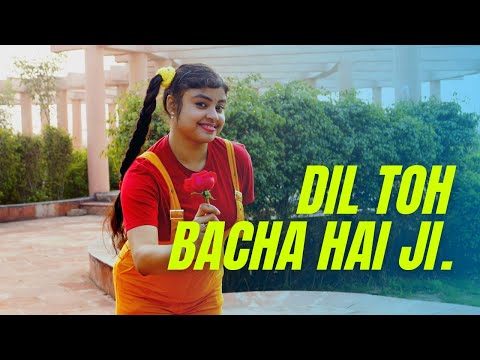 Dil Toh Bacha Hai Ji.....