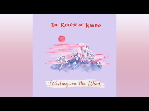 The Reign of Kindo - "Waiting on the Wind" (OFFICIAL LYRIC VIDEO)