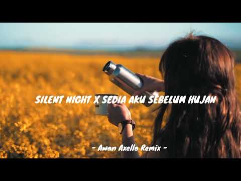 DJ FUNKY NIGHT ENAK!!! - SILENT NIGHT X SEDIA AKU SEBELUM HUJAN - [ AWAN AXELLO REMIX ] - MASHUP!!! 