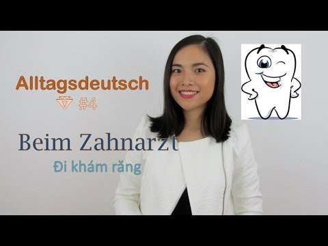 Alltagsdeutsch 💎 #4 - Beim Zahnarzt - Đi khám răng 🌟