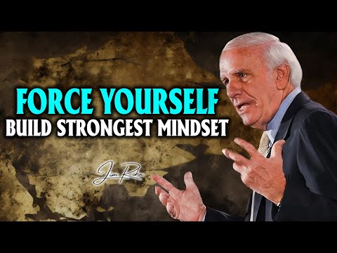 Force Yourself To Build Strongest Mindset ''Must Watch'' - Jim Rohn Motivation