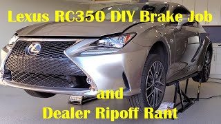 2015 Lexus RC350 DIY Brake Job & Dealer Ripoff Rant