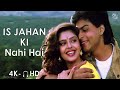 Is Jahan Ki Nahi Hai Shahrukh Khan Nagma 4K Video HD Audio Lata Mangeshkar Nitin Mukesh