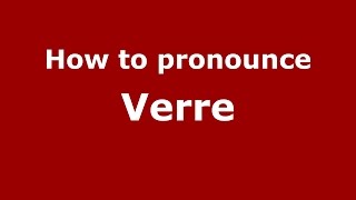How to pronounce Verre