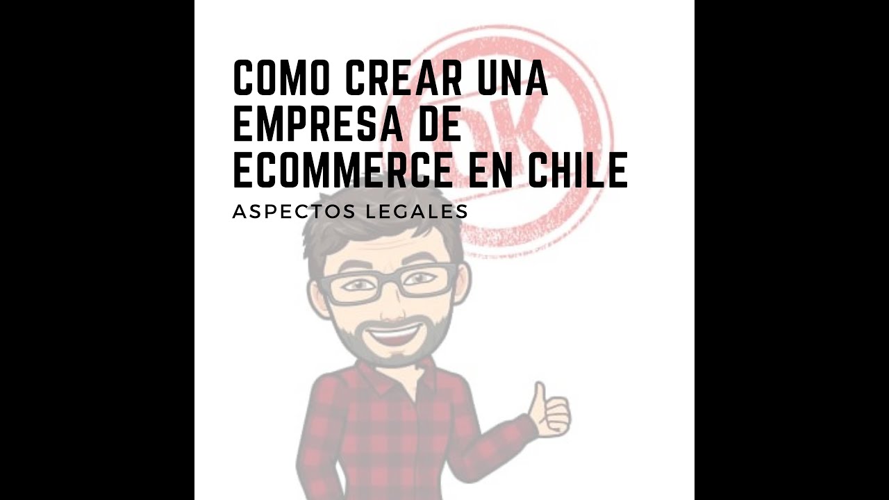 Cómo crear una empresa de Ecommerce en Chile en 2020