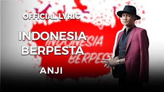 ANJI - INDONESIA BERPESTA (OFFICIAL VIDEO LYRICS)