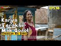 KARYA TERAKHIR MAK SODOL Episode 98 Selamat Jalan Mak Sodol Karyamu Abadi