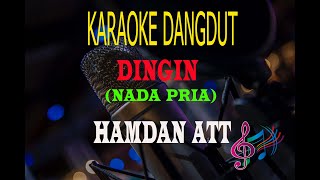 Download lagu Karaoke Dingin Nada Pria - Hamdan Att (Karaoke Dangdut Tanpa Vocal) mp3