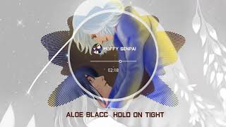 Nightcore - Hold On Tight (Aloe Blacc)