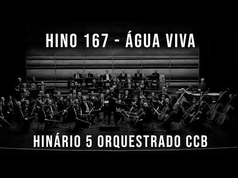 HINO 167 - Água viva | HINÁRIO 5 ORQUESTRADO CCB