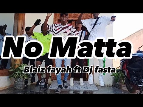 Blaiz Fayah ft Dj Fasta - NO MATTA - Official Dance video