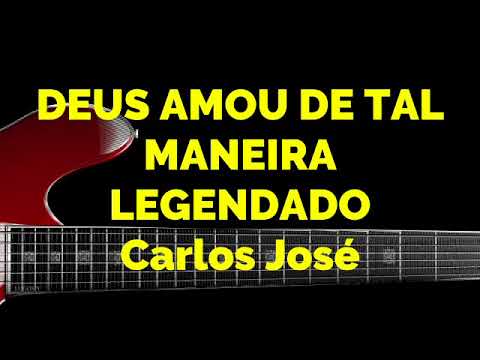 DEUS AMOU DE TAL MANEIRA - 227 HARPA CRISTÃ-Carlos José LEGENDADO