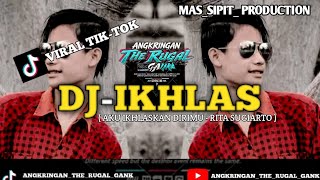 Download lagu DJ IKHLAS (RITA SUGIARTO) || MAS _SIPIT_PRODUCTION & ANGKRINGAN_THE_RUGAL_GANK🤩 mp3