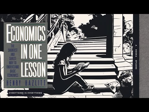 Economics in One Lesson | Episode 109 | Everything is Everything