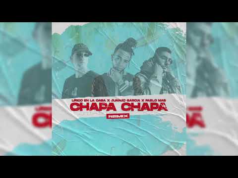 Lirico En La Casa x Pablo Mas x Juanjo García - CHAPA CHAPA (Remix)