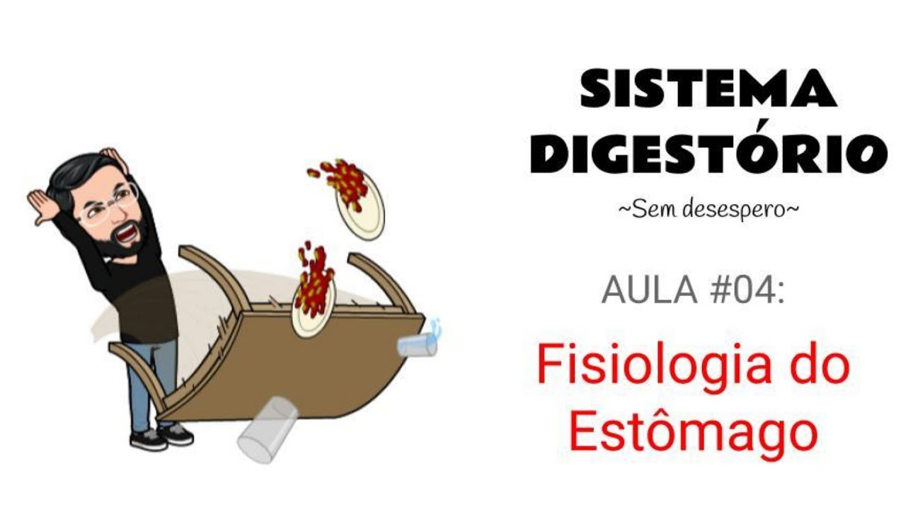 Sistema Digestorio Aula#04 (Prof. André Oliveira; UFMG) - Fisiologia do Estômago