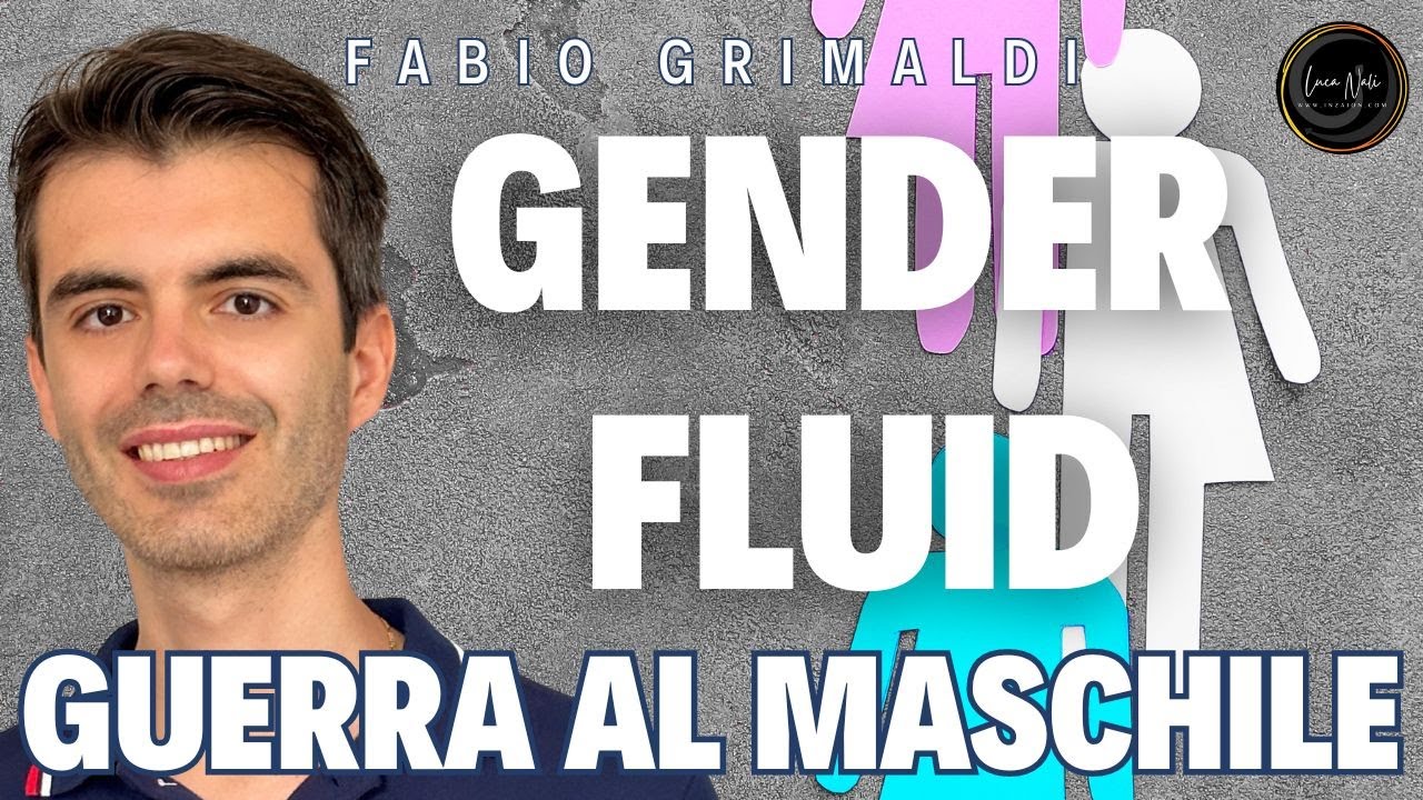 GENDER FLUID, GUERRA AL MASCHILE Fabio Grimaldi