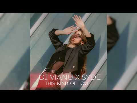 Dj Vianu - This Kind of Love (feat. SYDE)