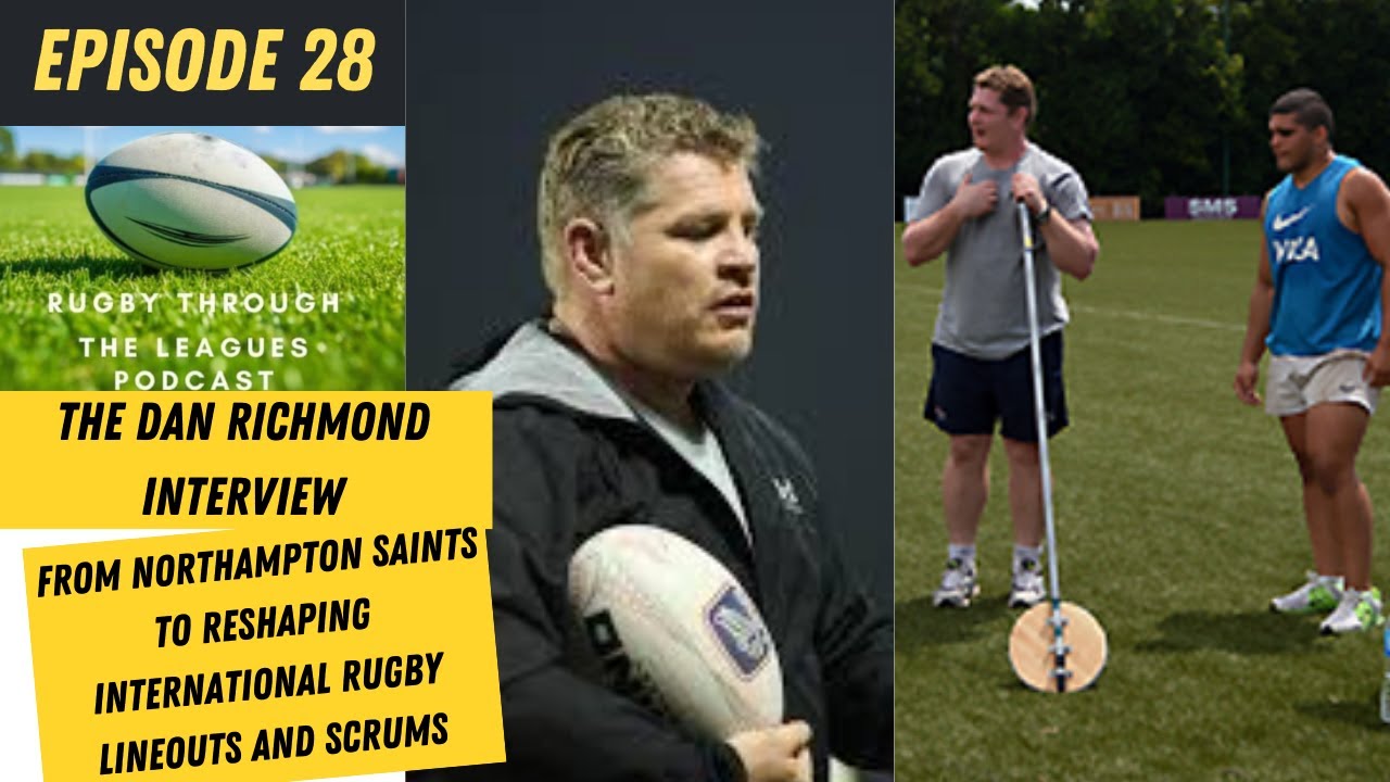 Episode 28 - The Dan Richmond Interview - From Northampton to Reshaping International Rugby