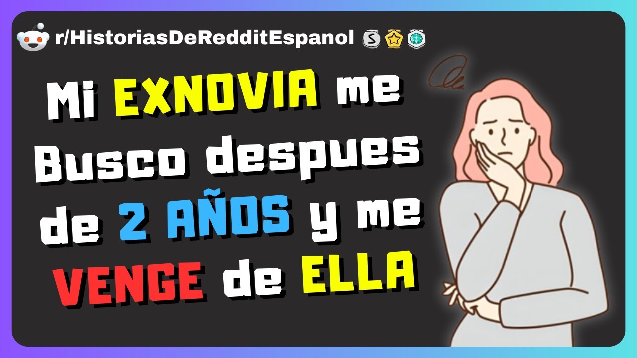 Mi NOVIA me DEJO pero años despues Quiere VOLVER 😨💔 | Historias de Reddit