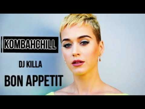 •••DJ Killa Ft Katy Perry & Migos - Bon appétit [KombaChill 2k19]•••