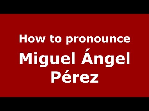 How to pronounce Miguel Ángel Pérez (Spanish/Argentina) - PronounceNames.com