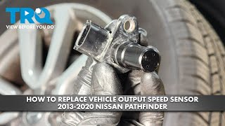 How to Replace Vehicle Output Speed Sensor 2013-2020 Nissan Pathfinder